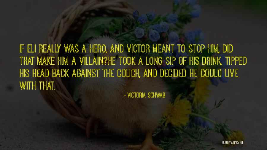 Hero And Villain Quotes By Victoria Schwab Hero And Villain Quotes By Victoria Schwab