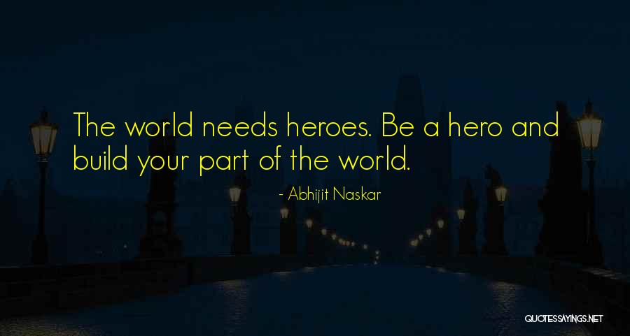 Hero Characteristics Quotes By Abhijit Naskar