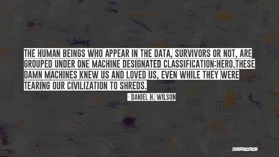 Hero Data Quotes By Daniel H. Wilson Hero Data Quotes By Daniel H. Wilson