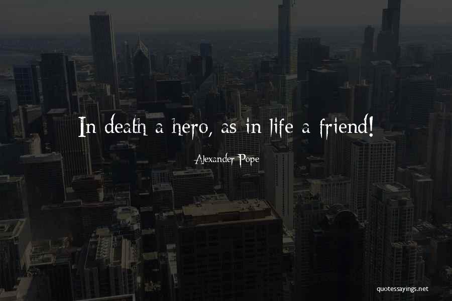 Hero Friend Quotes By Alexander Pope Hero Friend Quotes By Alexander Pope