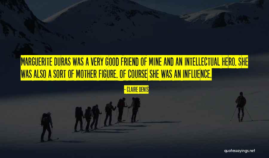 Hero Friend Quotes By Claire Denis Hero Friend Quotes By Claire Denis
