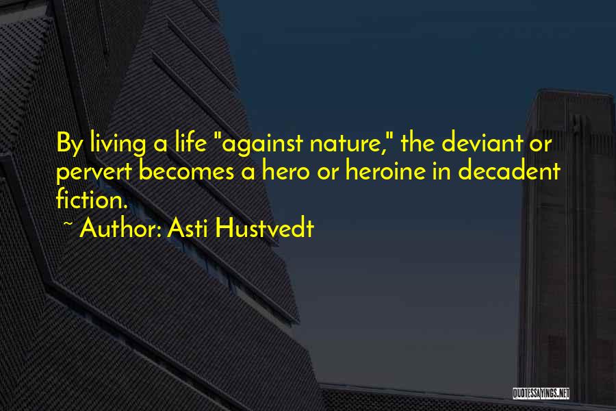 Hero Heroine Quotes By Asti Hustvedt