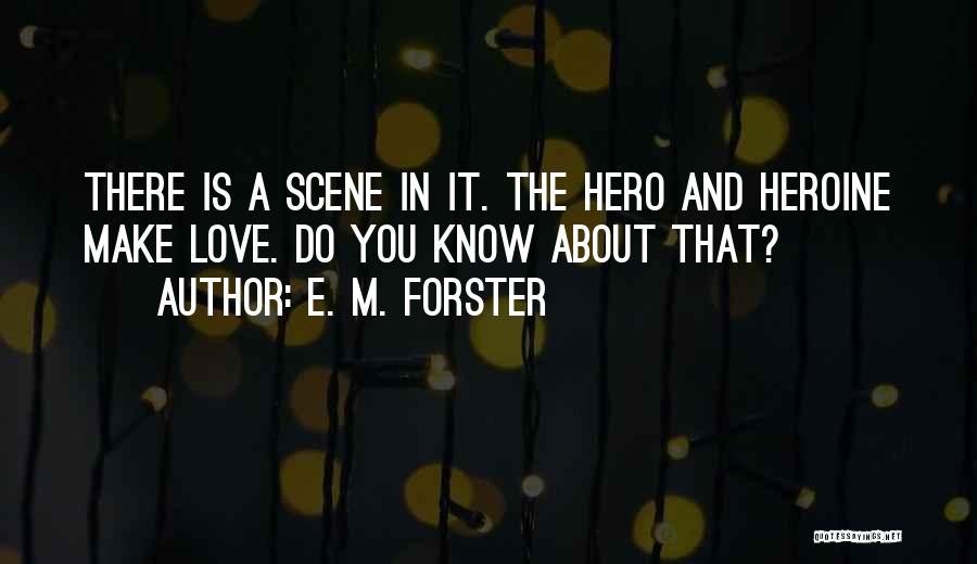 Hero Heroine Quotes By E. M. Forster
