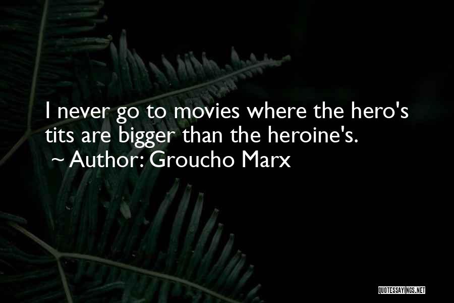 Hero Heroine Quotes By Groucho Marx