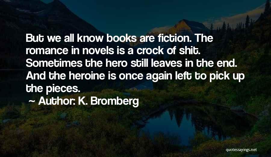 Hero Heroine Quotes By K. Bromberg