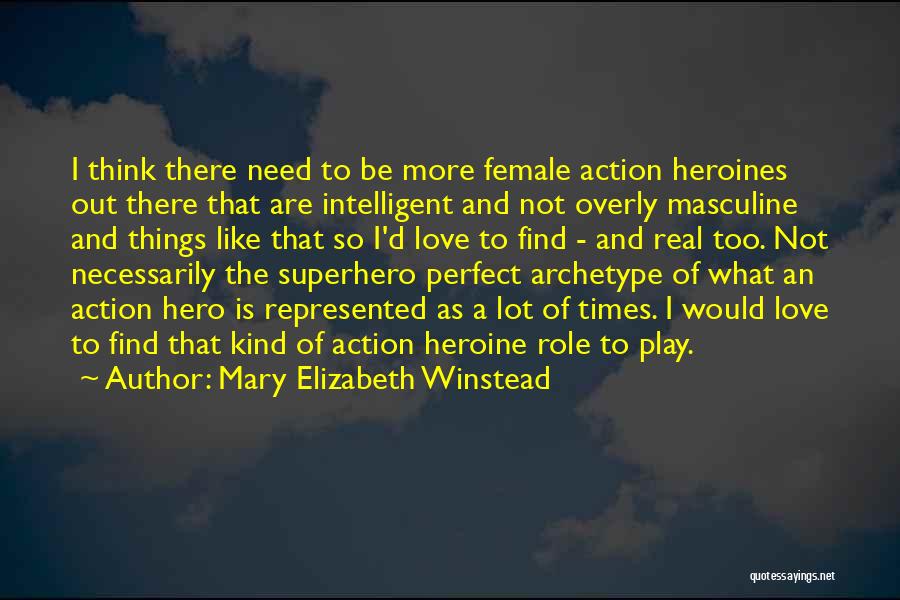 Hero Heroine Quotes By Mary Elizabeth Winstead