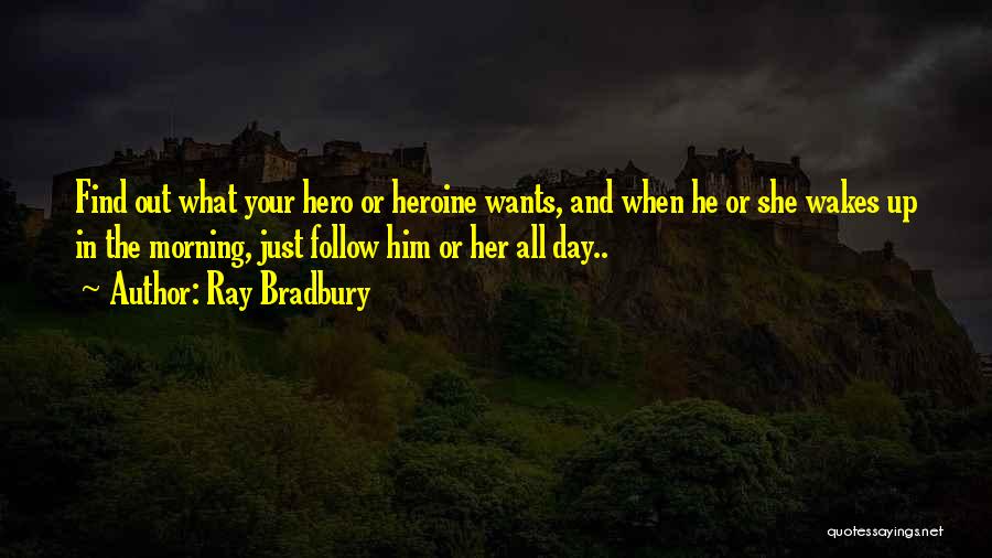 Hero Heroine Quotes By Ray Bradbury