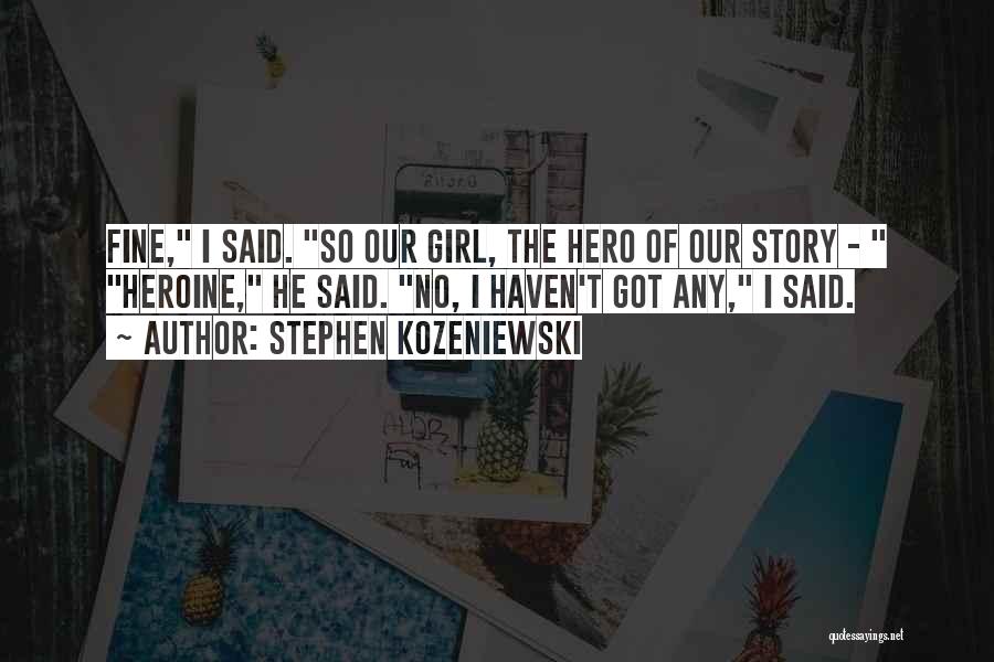 Hero Heroine Quotes By Stephen Kozeniewski