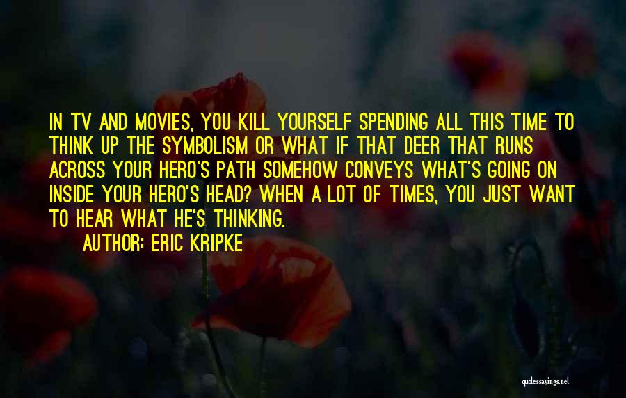 Hero Inside You Quotes By Eric Kripke