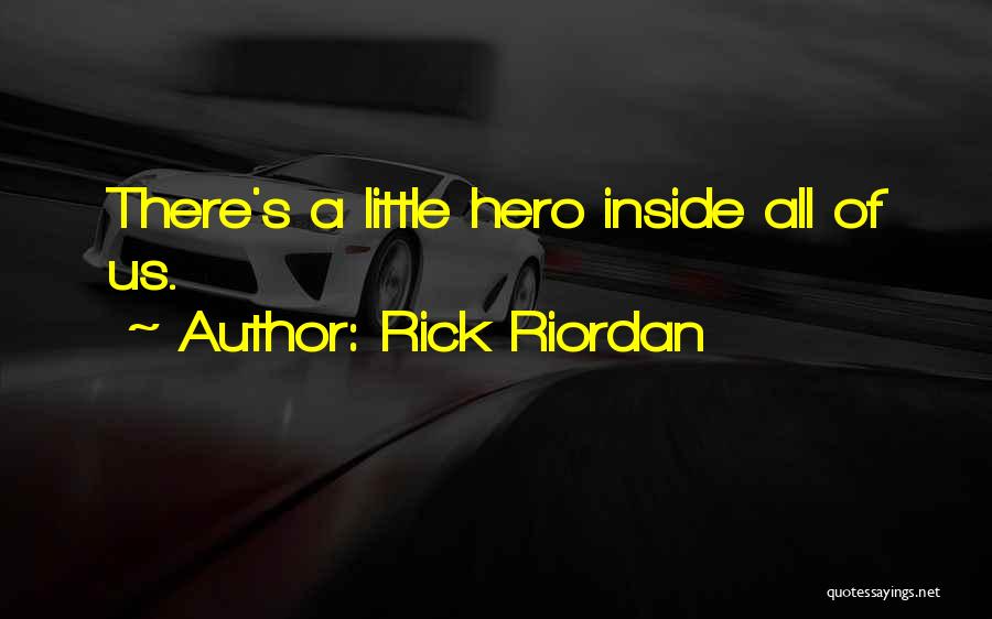 Hero Inside You Quotes By Rick Riordan