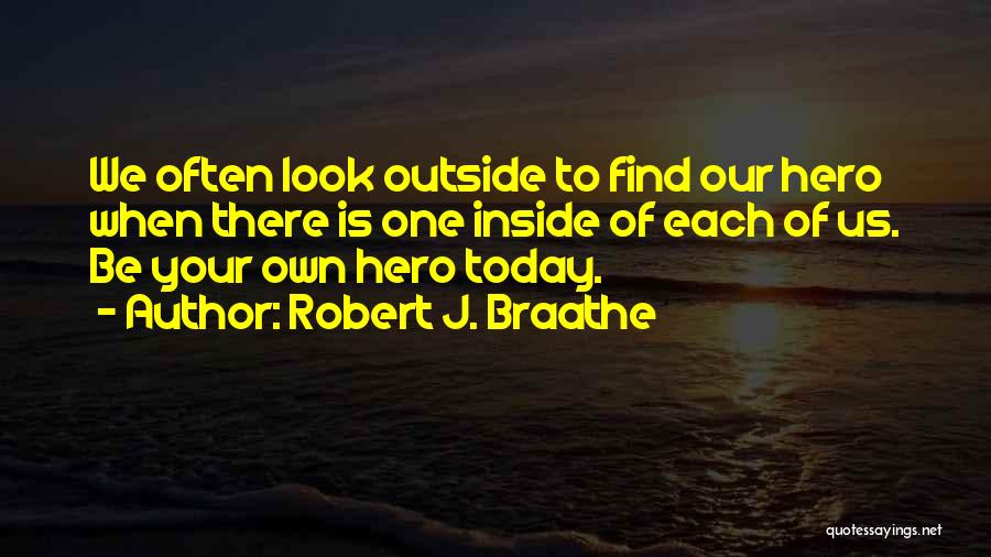 Hero Inside You Quotes By Robert J. Braathe
