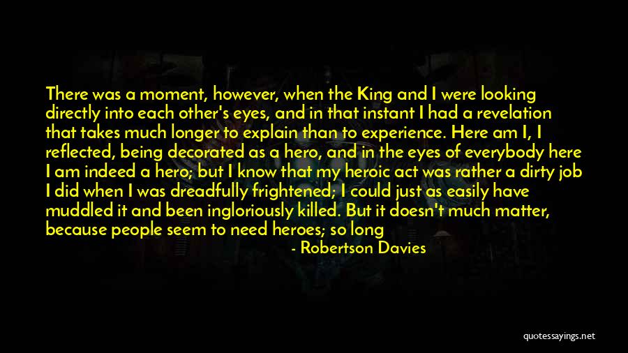 Hero Inside You Quotes By Robertson Davies