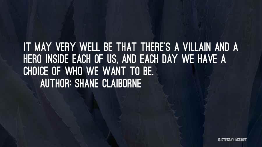 Hero Inside You Quotes By Shane Claiborne