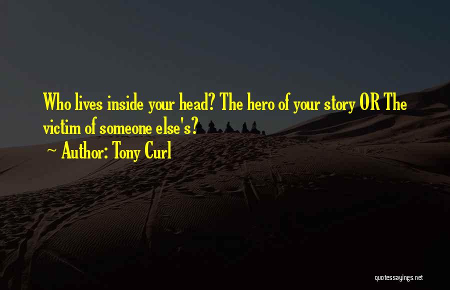 Hero Inside You Quotes By Tony Curl
