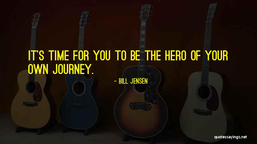 Hero Journey Quotes By Bill Jensen Hero Journey Quotes By Bill Jensen