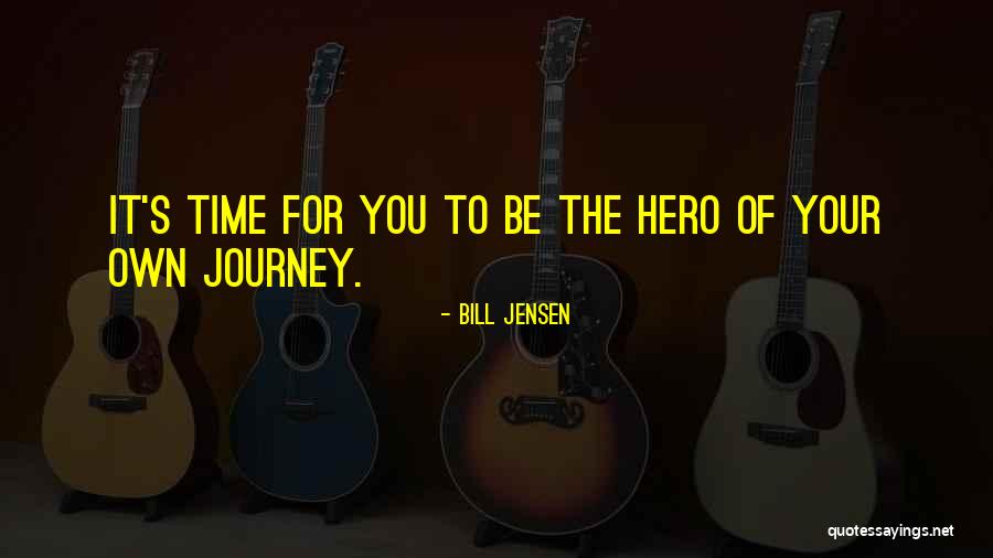 Hero Journey Quotes By Bill Jensen