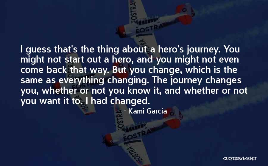 Hero Journey Quotes By Kami Garcia Hero Journey Quotes By Kami Garcia