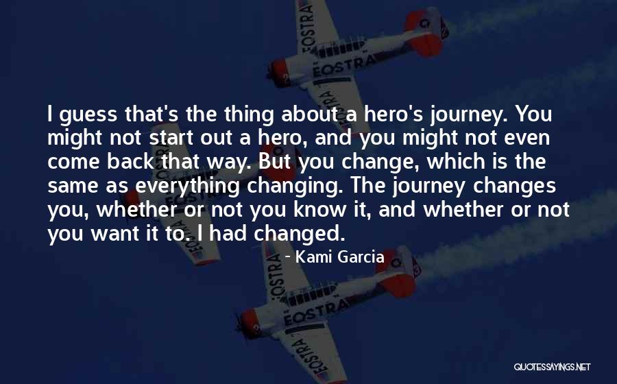 Hero Journey Quotes By Kami Garcia