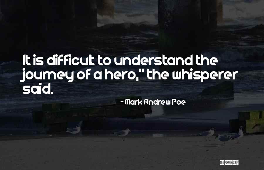 Hero Journey Quotes By Mark Andrew Poe