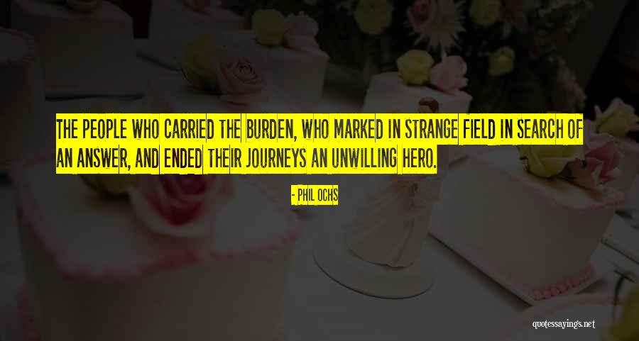 Hero Journey Quotes By Phil Ochs Hero Journey Quotes By Phil Ochs