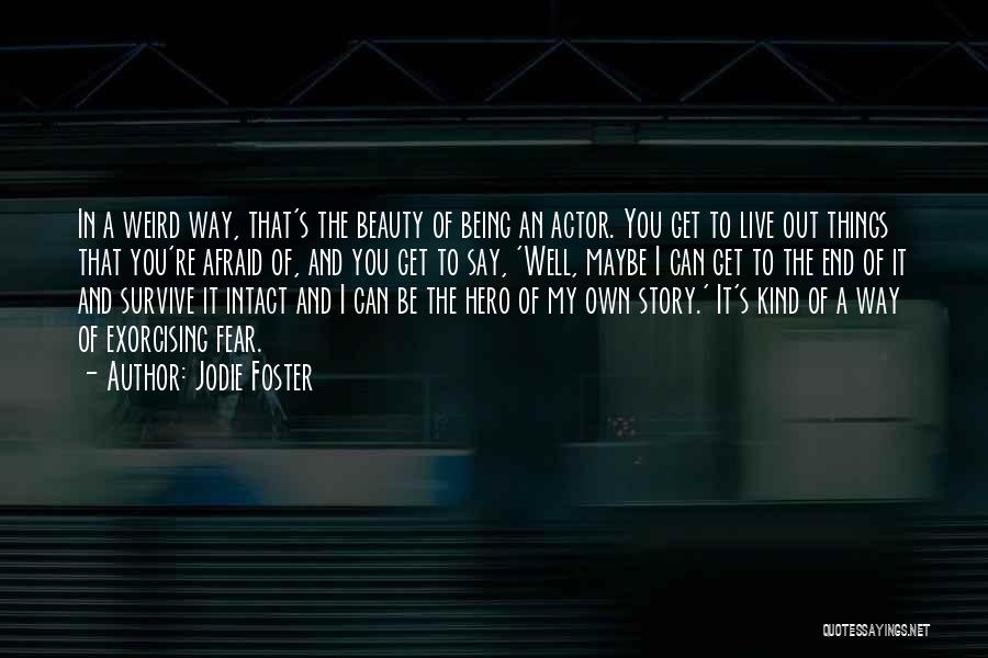 Hero Of My Story Quotes By Jodie Foster