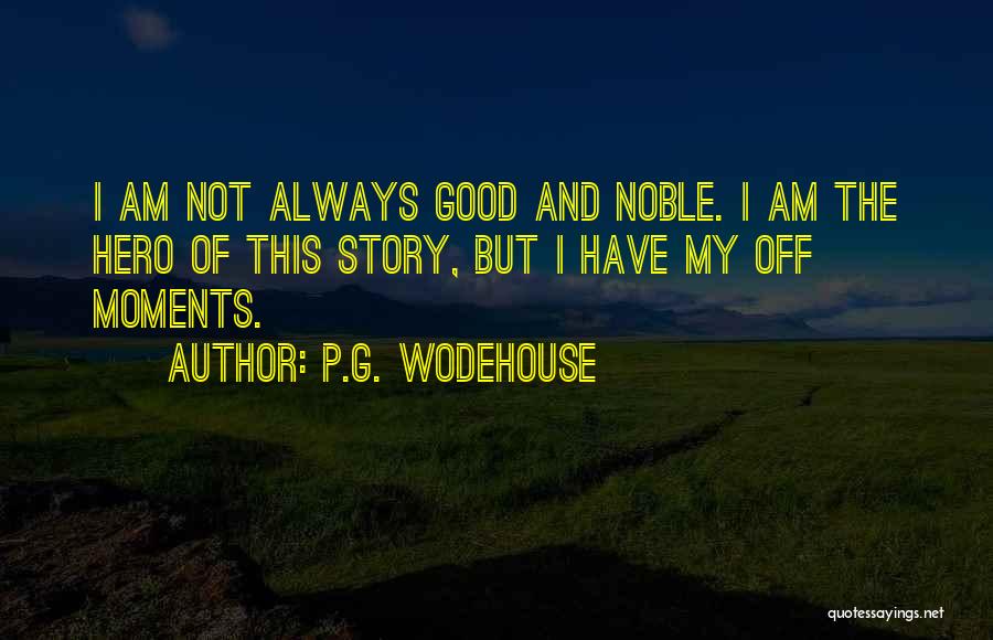 Hero Of My Story Quotes By P.G. Wodehouse