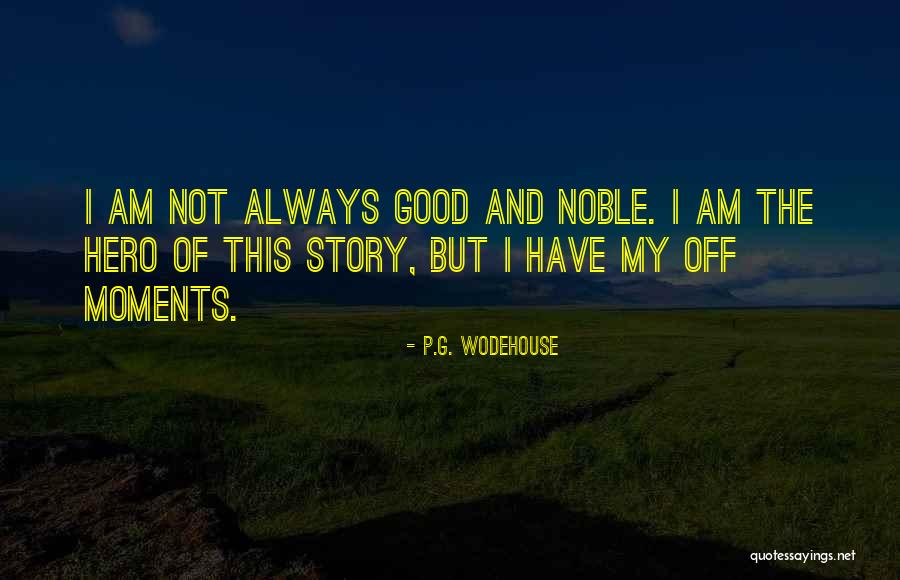 Hero Of My Story Quotes By P.G. Wodehouse