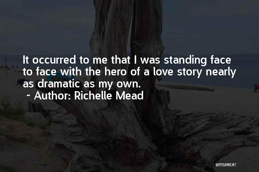Hero Of My Story Quotes By Richelle Mead