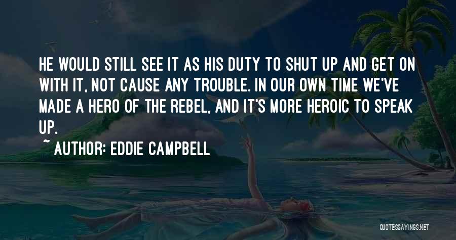 Hero Of Our Time Quotes By Eddie Campbell
