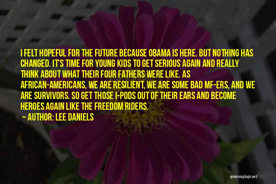 Hero Of Our Time Quotes By Lee Daniels
