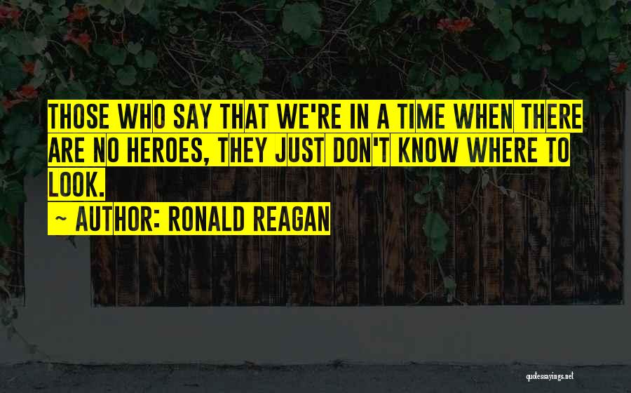 Hero Of Our Time Quotes By Ronald Reagan