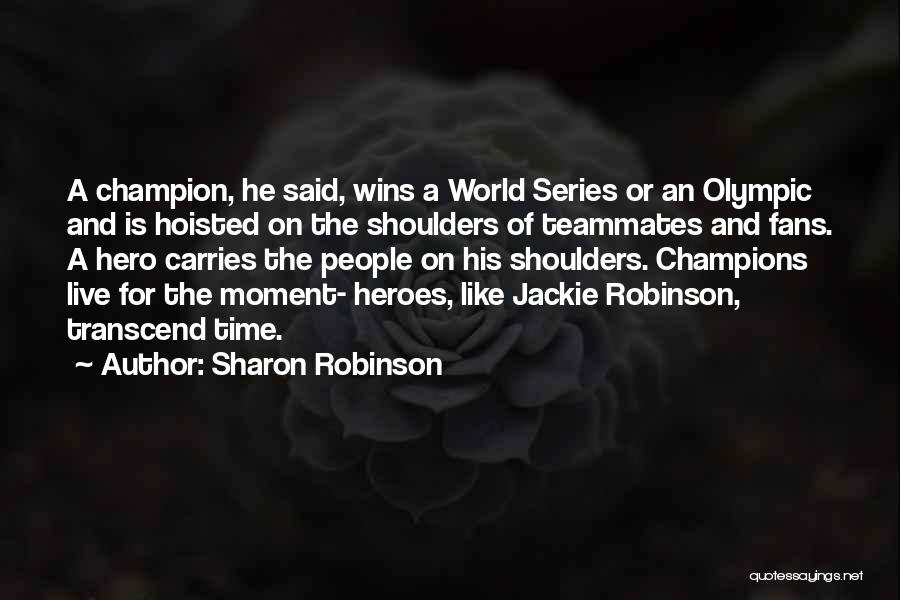 Hero Of Our Time Quotes By Sharon Robinson