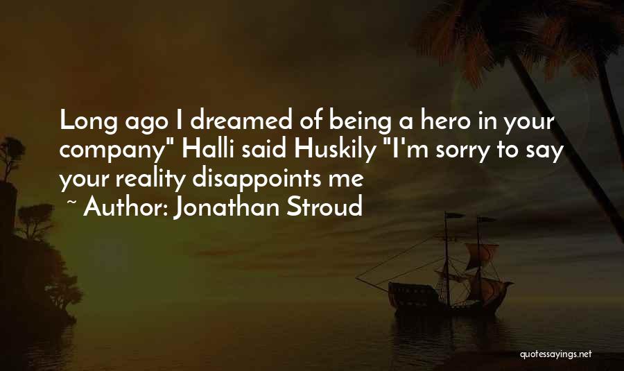 Hero Quotes By Jonathan Stroud