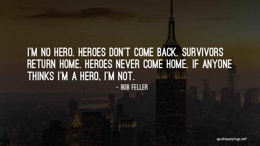 Hero Thinks It Quotes By Bob Feller Hero Thinks It Quotes By Bob Feller