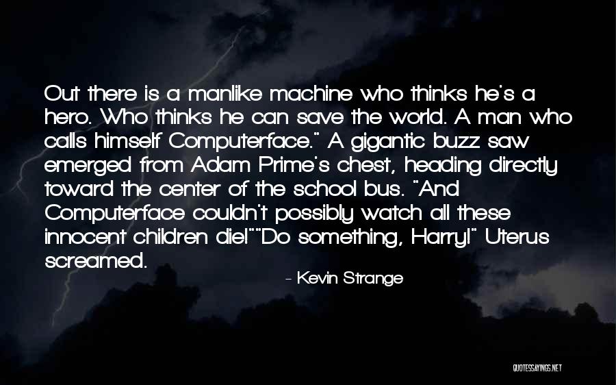 Hero Thinks It Quotes By Kevin Strange Hero Thinks It Quotes By Kevin Strange