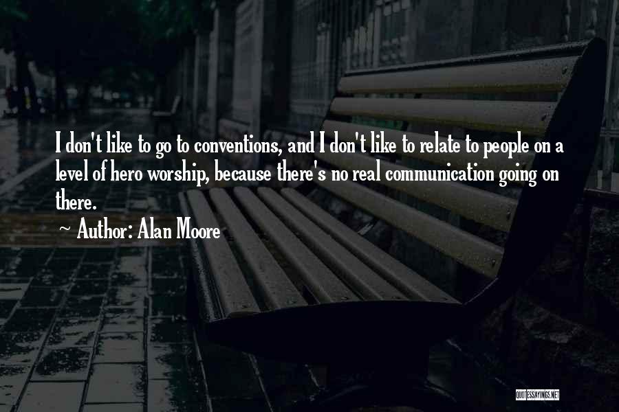 Hero Worship Quotes By Alan Moore