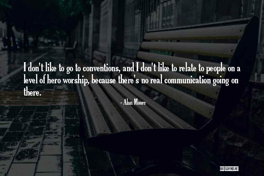 Hero Worship Quotes By Alan Moore