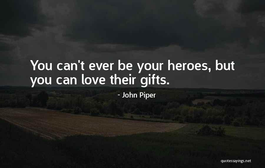 Hero Worship Quotes By John Piper