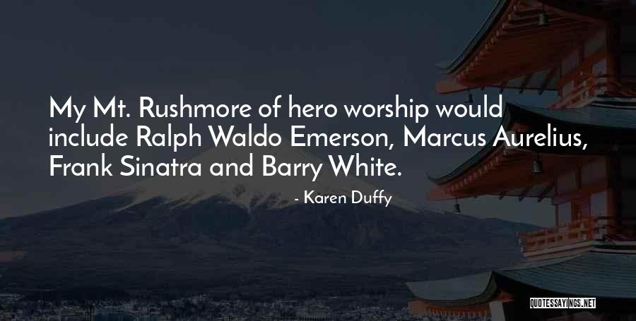 Hero Worship Quotes By Karen Duffy