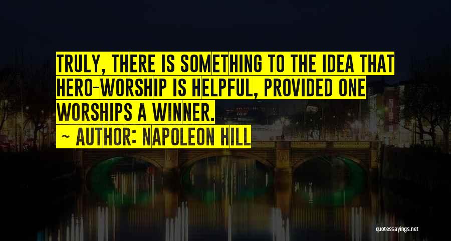 Hero Worship Quotes By Napoleon Hill