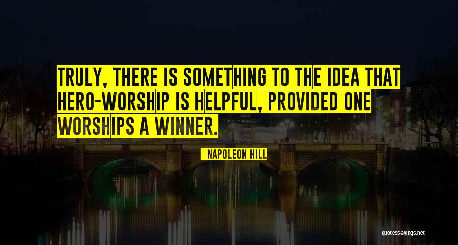 Hero Worship Quotes By Napoleon Hill