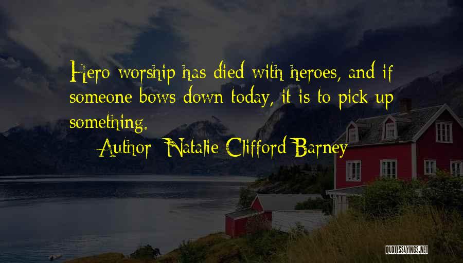 Hero Worship Quotes By Natalie Clifford Barney
