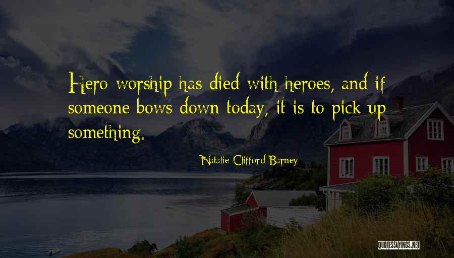 Hero Worship Quotes By Natalie Clifford Barney