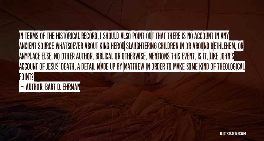 Herod Quotes By Bart D. Ehrman