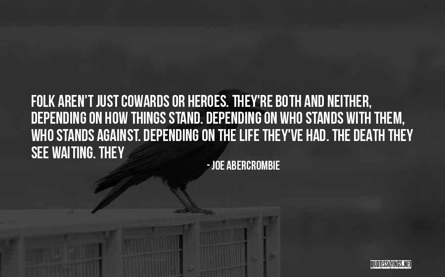 Heroes Abercrombie Quotes By Joe Abercrombie Heroes Abercrombie Quotes By Joe Abercrombie