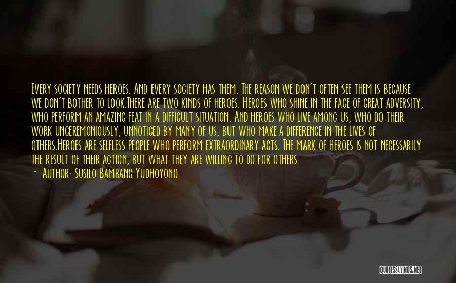 Heroes Among Us Quotes By Susilo Bambang Yudhoyono