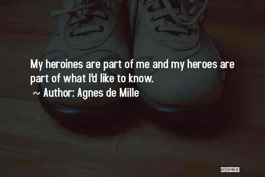 Heroes And Heroines Quotes By Agnes De Mille