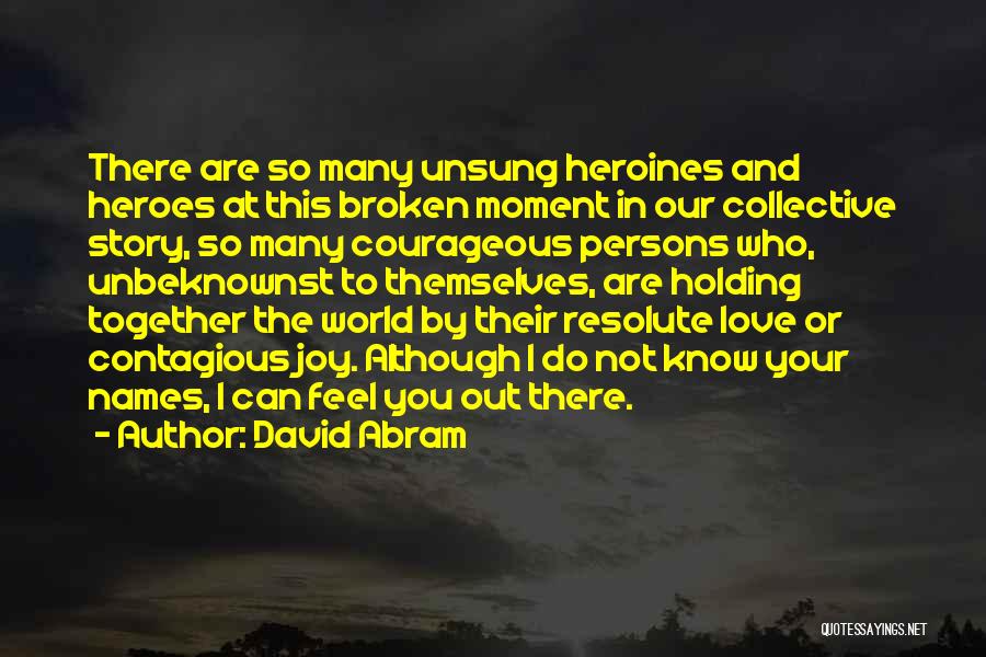 Heroes And Heroines Quotes By David Abram