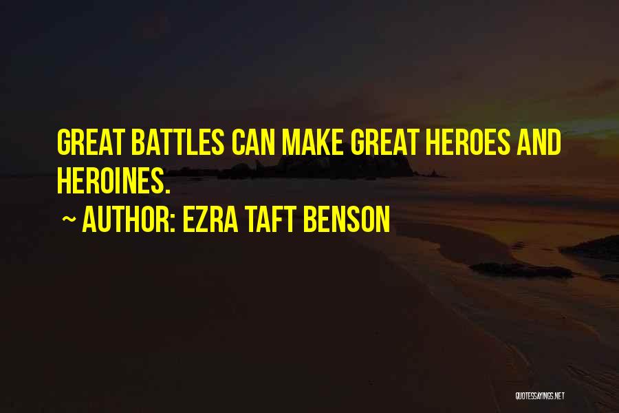 Heroes And Heroines Quotes By Ezra Taft Benson