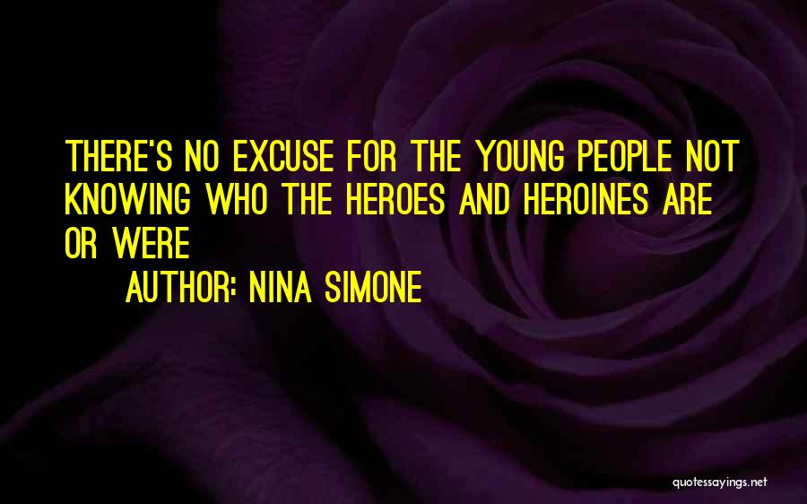 Heroes And Heroines Quotes By Nina Simone